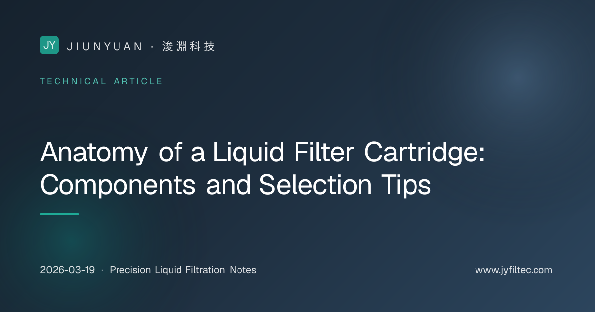 Anatomy of a Liquid Filter Cartridge: Components and Selection Tips ...
